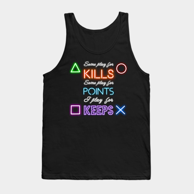 I Play For Keeps Tank Top by CaptNeckBeard